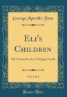 Image for Eli&#39;s Children, Vol. 2 of 3: The Chronicles of an Unhappy Family (Classic Reprint)