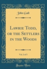 Image for Lawrie Todd, or the Settlers in the Woods, Vol. 2 of 3 (Classic Reprint)