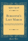 Image for Burgoyne&#39;s Last March: Poem for the Celebration of the Hundredth Year of Bemis Heights, (Saratoga) September 19, 1877 (Classic Reprint)