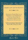 Image for Historical Papers Written by Members of the Harrisburg Chapter, Daughters of the American Revolution, Harrisburg, Pennsylvania: And Read at the Regular Chapter Meetings From the Organization of the Ch