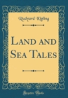 Image for Land and Sea Tales (Classic Reprint)