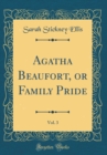 Image for Agatha Beaufort, or Family Pride, Vol. 3 (Classic Reprint)
