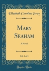 Image for Mary Seaham, Vol. 1 of 3: A Novel (Classic Reprint)