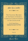 Image for The Colonial Records of the State of Georgia Compiled Under Authority of the Legislature, Vol. 22: Part II. Original Papers, Correspondence, Trustees, General Oglethorpe and Others, 1737-1740 (Classic