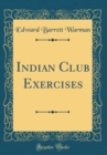 Image for Indian Club Exercises (Classic Reprint)