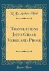 Image for Translations Into Greek Verse and Prose (Classic Reprint)