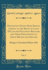 Image for Protestant Exiles From France, Chiefly in the Reign of Louis XIV, or the Huguenot Refugees and Their Descendants in Great Britain and Ireland, Vol. 1: Refugees Naturalized Before 1681 (Classic Reprint