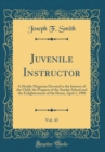 Image for Juvenile Instructor, Vol. 43: A Mothly Magazine Devoted to the Interest of the Child, the Progress of the Sunday School and the Enlightenment of the Home, April 1, 1908 (Classic Reprint)