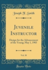 Image for Juvenile Instructor, Vol. 38: Design for the Advancement of the Young; May 1, 1903 (Classic Reprint)