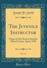 Image for The Juvenile Instructor, Vol. 45: Organ of the Deseret Sunday School Union; April, 1910 (Classic Reprint)