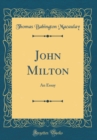 Image for John Milton: An Essay (Classic Reprint)