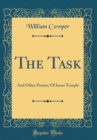 Image for The Task: And Other Poems; Of Inner Temple (Classic Reprint)
