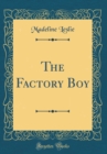 Image for The Factory Boy (Classic Reprint)