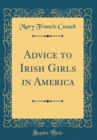 Image for Advice to Irish Girls in America (Classic Reprint)