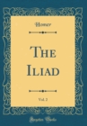 Image for The Iliad, Vol. 2 (Classic Reprint)