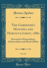 Image for The Gardener&#39;s Monthly and Horticulturist, 1880, Vol. 22: Devoted to Horticulture, Arboriculture and Rural Affairs (Classic Reprint)