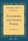 Image for Avonmore, and Other Poems (Classic Reprint)