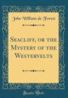 Image for Seacliff, or the Mystery of the Westervelts (Classic Reprint)