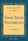 Image for Some Irish Yesterdays (Classic Reprint)