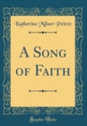 Image for A Song of Faith (Classic Reprint)