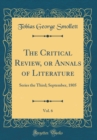 Image for The Critical Review, or Annals of Literature, Vol. 6: Series the Third; September, 1805 (Classic Reprint)