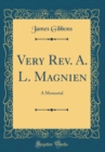 Image for Very Rev. A. L. Magnien: A Memorial (Classic Reprint)