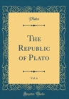 Image for The Republic of Plato, Vol. 6 (Classic Reprint)