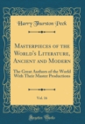Image for Masterpieces of the World&#39;s Literature, Ancient and Modern, Vol. 16: The Great Authors of the World With Their Master Productions (Classic Reprint)