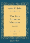 Image for The Yale Literary Magazine, Vol. 74: June, 1909 (Classic Reprint)