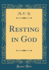 Image for Resting in God (Classic Reprint)