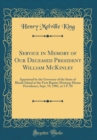 Image for Service in Memory of Our Deceased President William McKinley: Appointed by the Governor of the State of Rhode Island at the First Baptist Meeting-House Providence, Sept. 19, 1901, at 1 P. M (Classic R