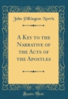 Image for A Key to the Narrative of the Acts of the Apostles (Classic Reprint)