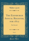 Image for The Edinburgh Annual Register, for 1812, Vol. 5: Part Second (Classic Reprint)