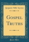 Image for Gospel Truths (Classic Reprint)