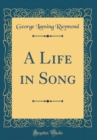 Image for A Life in Song (Classic Reprint)