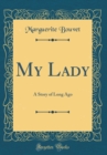 Image for My Lady: A Story of Long Ago (Classic Reprint)