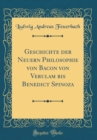 Image for Geschichte der Neuern Philosophie von Bacon von Verulam bis Benedict Spinoza (Classic Reprint)