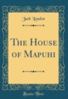 Image for The House of Mapuhi (Classic Reprint)