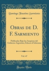 Image for Obras de D. F. Sarmiento, Vol. 47: Publicadas Bajo los Auspicios del Gobierno Argentino; Educar al Soberano (Classic Reprint)