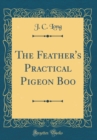 Image for The Feather&#39;s Practical Pigeon Boo (Classic Reprint)