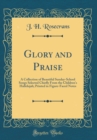 Image for Glory and Praise: A Collection of Beautiful Sunday-School Songs Selected Chiefly From the Children&#39;s Hallelujah; Printed in Figure-Faced Notes (Classic Reprint)