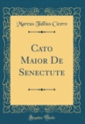 Image for Cato Maior De Senectute (Classic Reprint)
