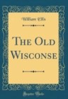 Image for The Old Wisconse (Classic Reprint)