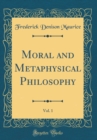 Image for Moral and Metaphysical Philosophy, Vol. 1 (Classic Reprint)