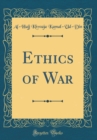 Image for Ethics of War (Classic Reprint)