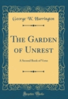 Image for The Garden of Unrest: A Second Book of Verse (Classic Reprint)