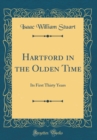 Image for Hartford in the Olden Time: Its First Thirty Years (Classic Reprint)