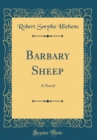 Image for Barbary Sheep: A Novel (Classic Reprint)