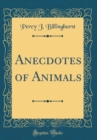 Image for Anecdotes of Animals (Classic Reprint)