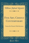 Image for Fine Art, Chiefly Contemporary: Notices Re-Printed, With Revisions (Classic Reprint)